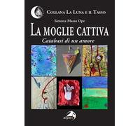 La moglie cattiva. Catabasi di un amore