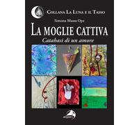 La moglie cattiva. Catabasi di un amore [Paperback] [Oct 03, 2025] Massa Ope, Si