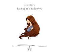 La moglie del dottore - Veroni Laura