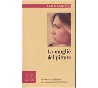 La moglie del pittore. Le nuove indagini del commissario Prisco