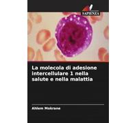 La molecola di adesione intercellulare 1 nella salute e nella malattia