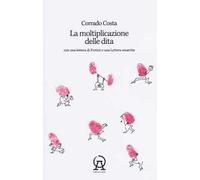 La moltiplicazione delle dita. Con una lettera di Fortini e una lettera smarrita