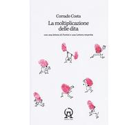 La moltiplicazione delle dita. Con una lettera di Fortini e una lettera smarrita