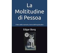 La Moltitudine di Pessoa: Il libro delle memorie, Storie dell'inquietudine