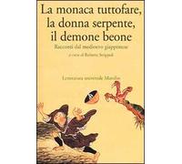La monaca tuttofare, la donna serpente, il demone beone. Racconti dal medioevo giapponese