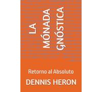 LA MÓNADA GNÓSTICA: Retorno al Absoluto