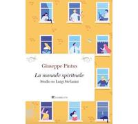La monade spirituale. Studio su Luigi Stefanini