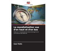 La mondialisation vue d'en haut et d'en bas: Essais sur l'investissement direct étranger et le commerce international