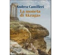 La moneta di Akragas - Camilleri Andrea