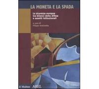 La moneta e la spada. La sicurezza europea tra bilanci della difesa e assetti istituzionali