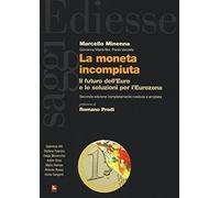 La moneta incompiuta. Il futuro dell'euro e le soluzioni per l'Eurozona