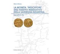 La moneta «indicatore» dell'assetto insediativo della Sardegna bizantina (secoli VI-XI)