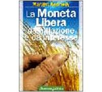 La moneta libera da inflazione e da interesse