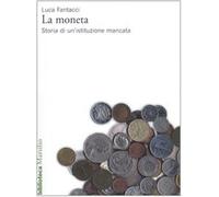 La moneta. Storia di un'istituzione mancata