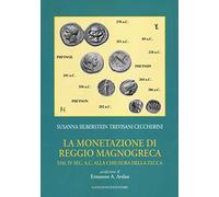 La monetazione di Reggio Magnogreca dal IV sec. a. C. alla chiusura della zecca