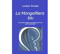 La mongolfiera blu. Una favola moderna raccontata da chi non può farsi ascoltare