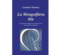 La mongolfiera blu. Una favola moderna raccontata da chi non può farsi ascoltare