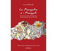 La Mongolia e i Mongoli. Attraverso le parole dei viaggiatori dall'antichità fino agli inizi del '900