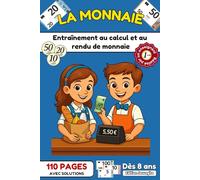 La monnaie : cahier d'exercices pour s'entraîner à compter et calculer la monnaie: Exercices ludiques et progressifs | calculer en euros, rendre la ... et soustraire | 110 pages avec solutions