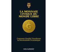 La Monnaie Civique Du Monde Libre: Comment GoudDi Révolutionne la Souveraineté Économique