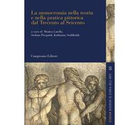 La monocromia nella teoria e nella pratica pittorica dal Trecento al Seicento