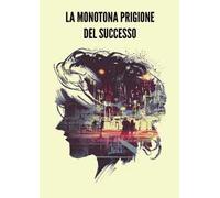 La monotona prigione del successo