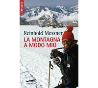 La montagna a modo mio. Nuova ediz.