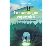 La montagna capovolta. Le migrazioni narrate ai bambini