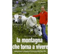 La montagna che torna a vivere. Testimonianze e progetti per la rinascita delle Terre Alte