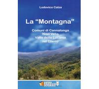 La "Montagna": Comuni di Cannalonga, Novi Velia, Vallo della Lucania nel Cilento