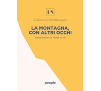 La montagna, con altri occhi. Ridisegnare le terre alte