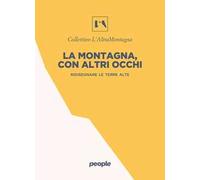 La montagna, con altri occhi. Ridisegnare le terre alte
