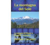 La montagna del Sole: Le indagini di Moser e Paradisi - volume 6