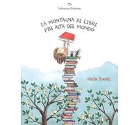 La montagna di libri più alta del mondo. Ediz. a colori