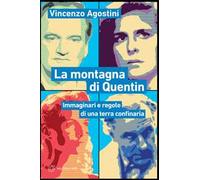 La montagna di Quentin. Immaginari e regole di una terra confinaria
