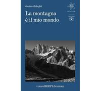 LA MONTAGNA E' IL MIO MONDO - REBUFFAT GASTON - HOEPLI