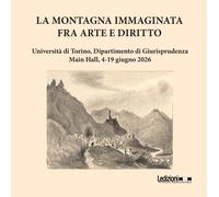La montagna immaginata. Fra arte e diritto - Facchin Laura, Morabito Gabri...