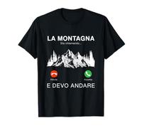 La Montagna Mi Sta Chiamando e Io Devo Andare Maglietta