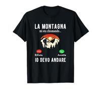 La Montagna Mi Sta Chiamando io devo andare - Maglietta