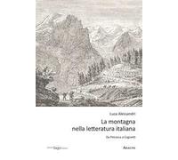 La montagna nella letteratura italiana. Da Petrarca a Cognetti