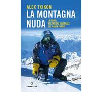 La montagna nuda. La prima ascensione invernale del Nanga Parbat