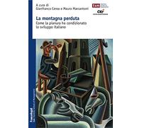 La montagna perduta. Come la pianura ha condizionato lo sviluppo italiano