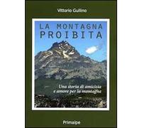La montagna proibita. Una storia di amicizia e amore per la montagna