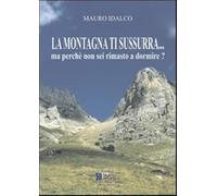 La montagna ti sussurra... Ma perché non sei rimasto a dormire?