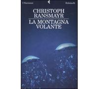 La montagna volante - Ransmayr Christoph