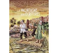 La Montagne aux écritures: d'après l'oeuvre de Roger Frison-Roche