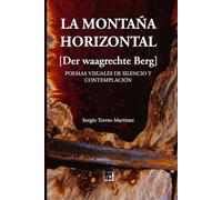 La montaña horizontal (Der waagrechte Berg): POEMAS VISUALES DE SILENCIO Y CONTEMPLACIÓN