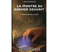 La Montre du Dernier Souhait: Chaque seconde a un prix.
