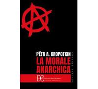 La morale anarchica. Ediz. speciale
