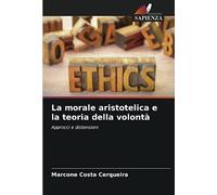La morale aristotelica e la teoria della volontà: Approcci e distensioni